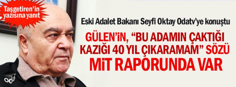 Seyfi Oktay'ın bakanlığı sırasında Gülenci kadro sızmalarına karşı aldığı önlem, F. Gülen'i çok kızdırmıştı.Kaynak-ODATV .jpg