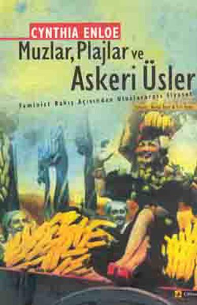 Cynthia Enloe'nun uluslararası ilişkilere yönelik eleştiri içeren kitabının Türkçe kapağı. .jpg